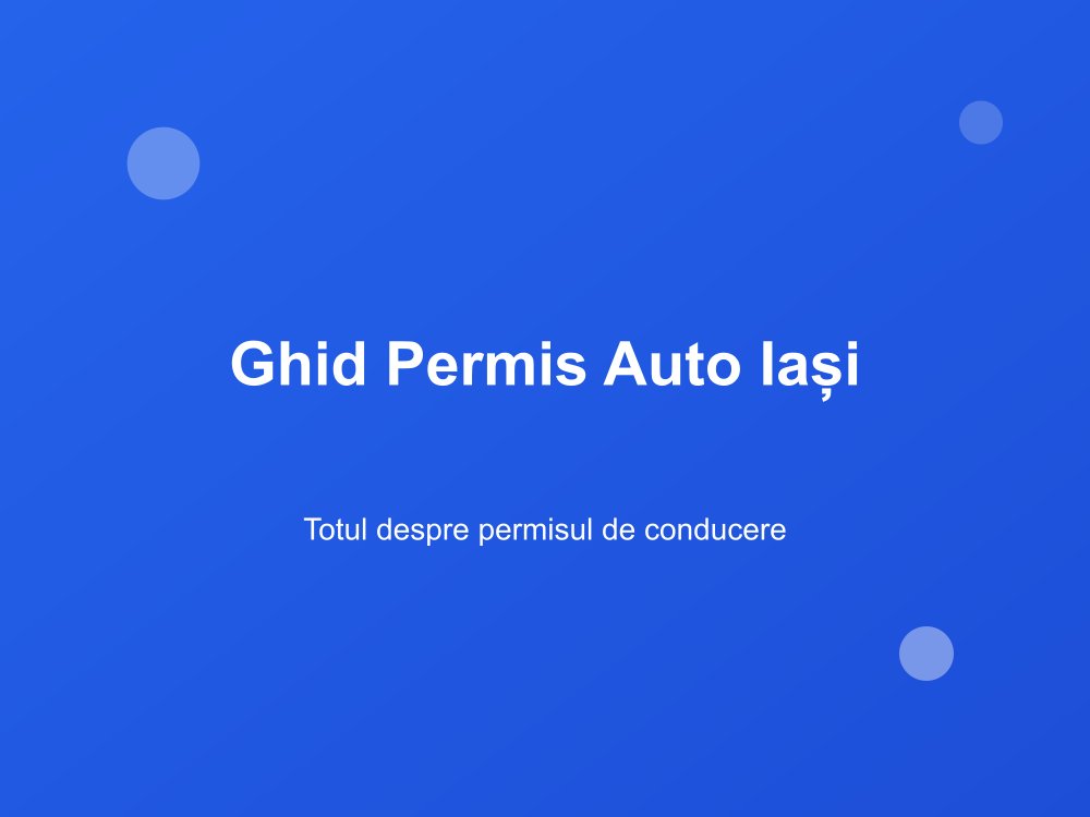 Cum să Obții Permisul Auto în Iași 2025 | Ghid Complet Actualizat ...